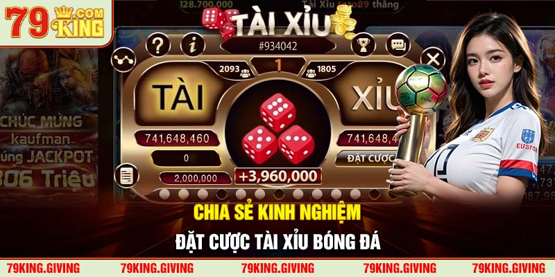 Chia sẻ kinh nghiệm đặt cược Tài Xỉu bóng đá