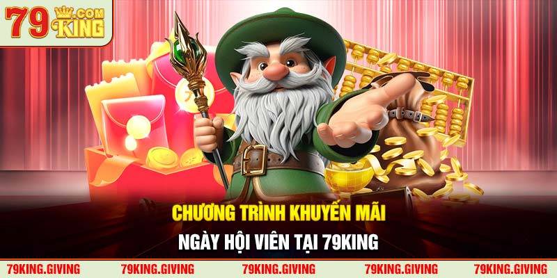 Chương trình khuyến mãi ngày hội viên tại 79KING