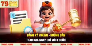 Đăng Ký 79KING - Hướng Dẫn Tham Gia Ngay Chỉ Với 3 Bước