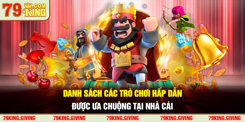 Danh sách các trò chơi hấp dẫn, được ưa chuộng tại nhà cái