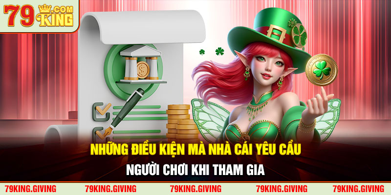 Những điều kiện mà nhà cái yêu cầu người chơi khi tham gia